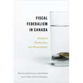 Fiscal Federalism in Canada: Analysis, Evaluation, Prescription