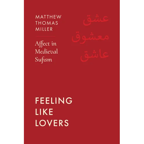 Feeling Like Lovers: Affect in Medieval Sufism