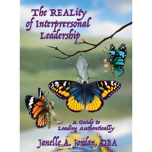 The REALity of Interpersonal Leadership: A Guide to Leading Authentically