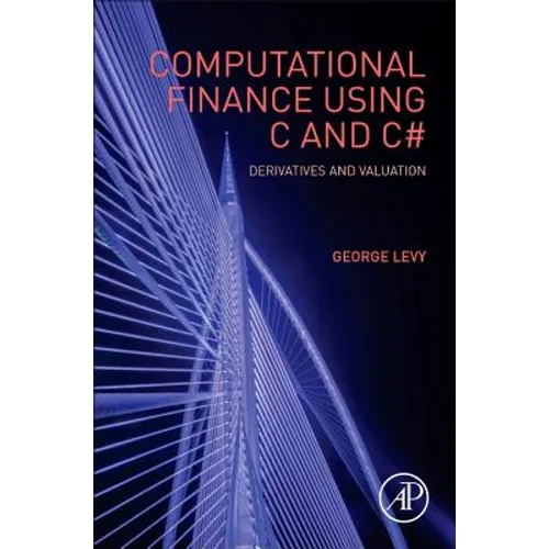 Computational Finance Using C and C#: Derivatives and Valuation