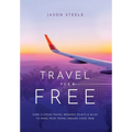 Travel for Free: How to Use Points and Miles to See the World