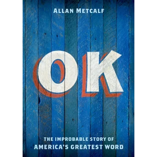 OK: The Improbable Story of America's Greatest Word
