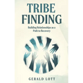 Tribe Finding Building Relationships as a Path to Recovery