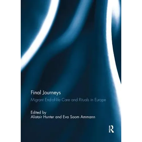 Final Journeys: Migrant End-of-life Care and Rituals in Europe