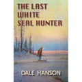 The Last White Seal Hunter