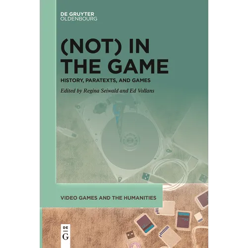 (Not) in the Game: History, Paratexts, and Games