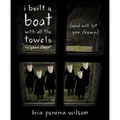 I Built a Boat with All the Towels in Your Closet (and Will Let You Drown)