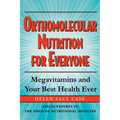 Orthomolecular Nutrition for Everyone: Megavitamins and Your Best Health Ever