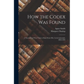 How the Codex Was Found: A Narrative of Two Visits to Sinai From Mrs. Lewis's Journals, 1892-1893