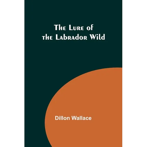 The Lure of the Labrador Wild