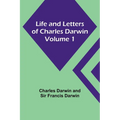 Life and Letters of Charles Darwin - Volume 1