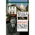 Walks in Hemingway's Paris: A Guide to Paris for the Literary Traveler