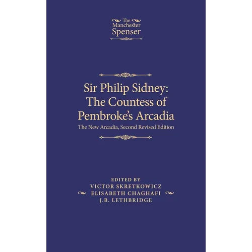 Sir Philip Sidney: The Countess of Pembroke's Arcadia: The New Arcadia, Second Revised Edition