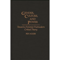 Gender, Culture, and Power: Toward a Feminist Postmodern Critical Theory