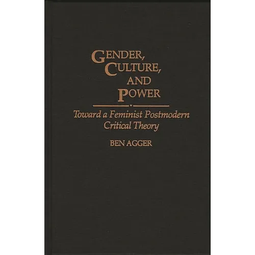 Gender, Culture, and Power: Toward a Feminist Postmodern Critical Theory