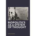 Biopolitics as a System of Thought
