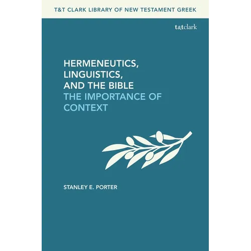Hermeneutics, Linguistics, and the Bible: The Importance of Context