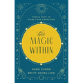 The Magic Within: Simple Ways to Raise Your Vibrations