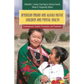 American Indian and Alaska Native Children and Mental Health: Development, Context, Prevention, and Treatment