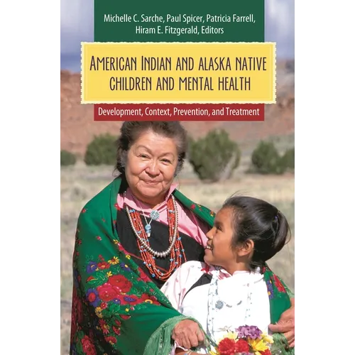 American Indian and Alaska Native Children and Mental Health: Development, Context, Prevention, and Treatment