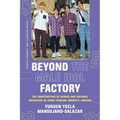 Beyond the Male Idol Factory: The Construction of Gender and National Ideologies in Japan through Johnny's Jimusho
