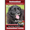 Newfoundland Training Book for Dogs & Puppies By BoneUP DOG Training: Are You Ready to Bone Up? Easy Steps * Fast Results Newfoundland Training