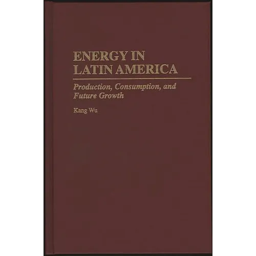 Energy in Latin America: Production, Consumption, and Future Growth