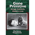 Gone Primitive: Savage Intellects, Modern Lives