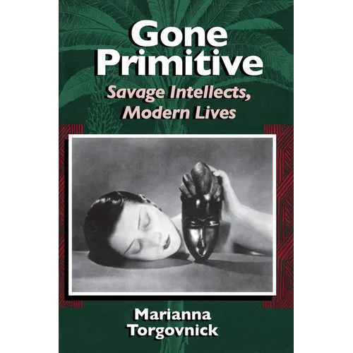 Gone Primitive: Savage Intellects, Modern Lives