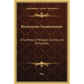 Rosicrucian Fundamentals: A Synthesis of Religion, Science, and Philosophy