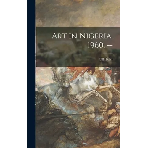 Art in Nigeria, 1960. --