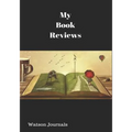 My Book Reviews: A Reading Log and 100 Pages to Keep Your Reviews Organized