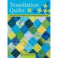 Tessellation Quilts: Sensational Designs from Simple Interlocking Patterns