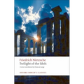 Twilight of the Idols: Or How to Philosophize with a Hammer
