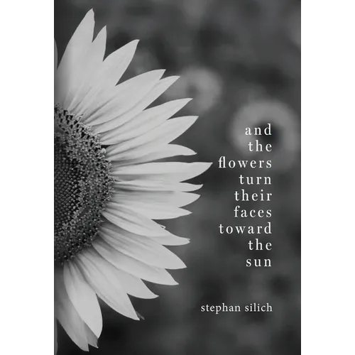 And the Flowers Turn Their Faces Toward the Sun