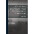 Differential Equations From The Algebraic Standpoint