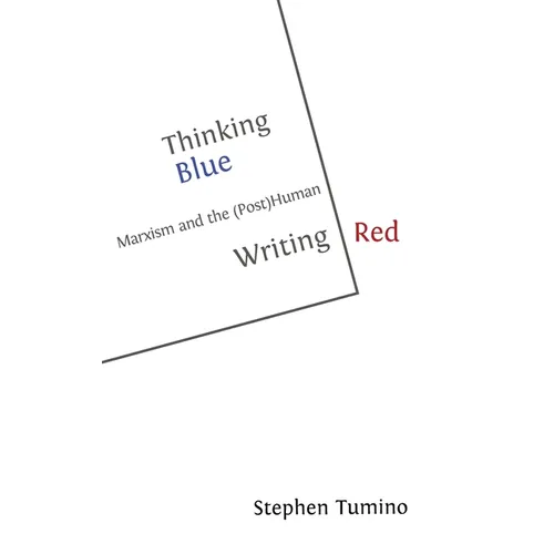 Thinking Blue Writing Red: Marxism and the (Post)Human