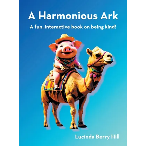 A Harmonious Ark: A fun, interactive book on being kind!