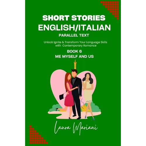 Short Stories in English/Italian - Parallel Text: Unlock Ignite & Transform Your Language Skills with Contemporary Romance