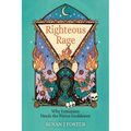 Righteous Rage: Why Feminism Needs the Fierce Goddesses
