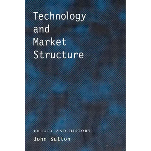 Technology and Market Structure: Theory and History