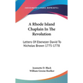 A Rhode Island Chaplain In The Revolution: Letters Of Ebenezer David To Nicholas Brown 1775-1778