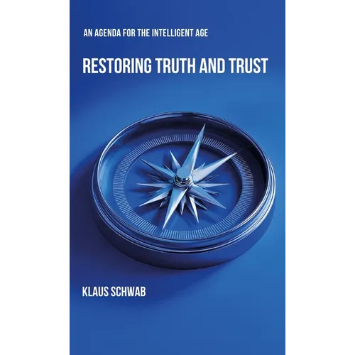 Restoring Truth and Trust: An Agenda for the Intelligent Age