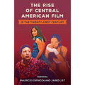 The Rise of Central American Film in the Twenty-First Century