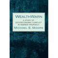 Wealthwarn: A Study of Socioeconomic Conflict in Hebrew Prophecy