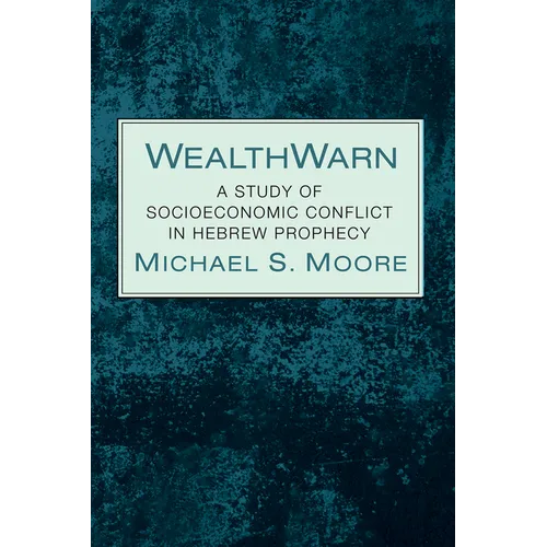 Wealthwarn: A Study of Socioeconomic Conflict in Hebrew Prophecy