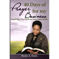 40 Days of Prayer for My Business: Think Big, Pray Hard and Wait Expectantly