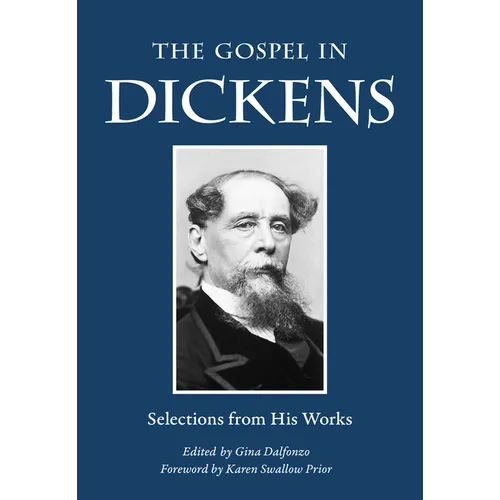 The Gospel in Dickens: Selections from His Works