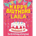 Happy Birthday Laila - The Big Birthday Activity Book: (Personalized Children's Activity Book)