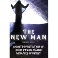 The New Man: An Interpretation of Some Parables and Miracles of Christ